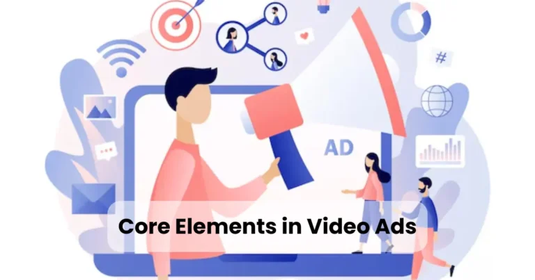 Core Elements in Video Ads