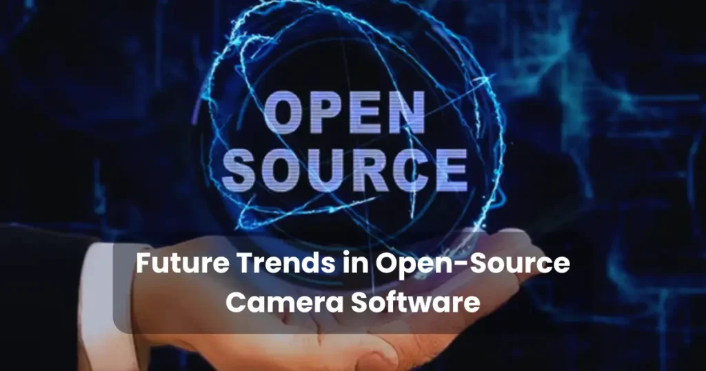 Future Trends in Open-Source Camera Software