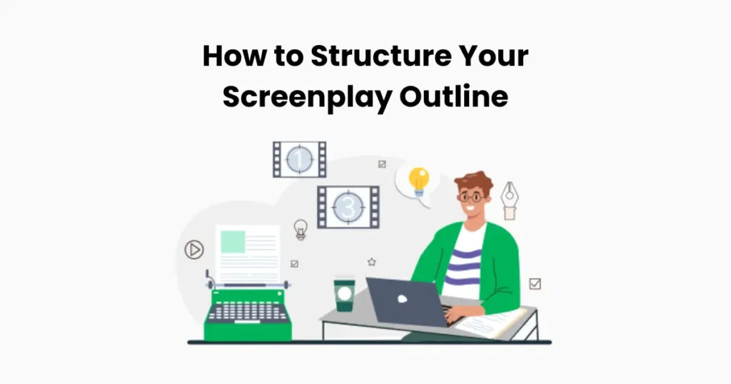 How to Structure Your Screenplay Outline