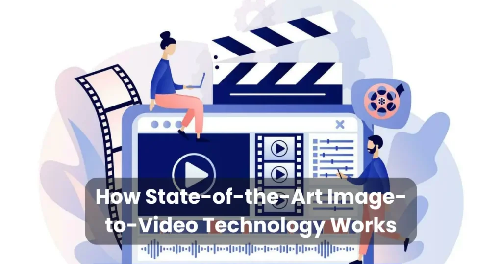 How State-of-the-Art Image-to-Video Technology Works