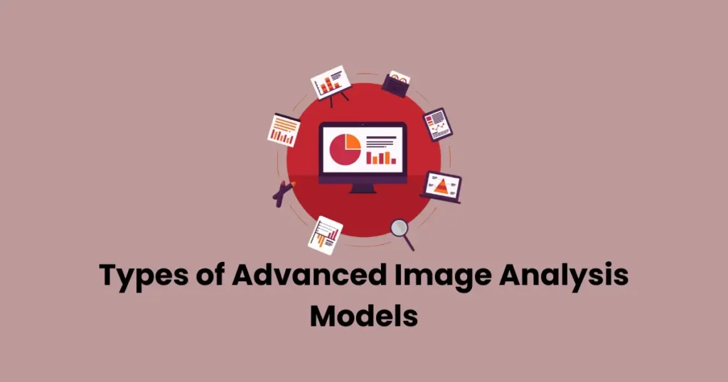 Types of Advanced Image Analysis Models