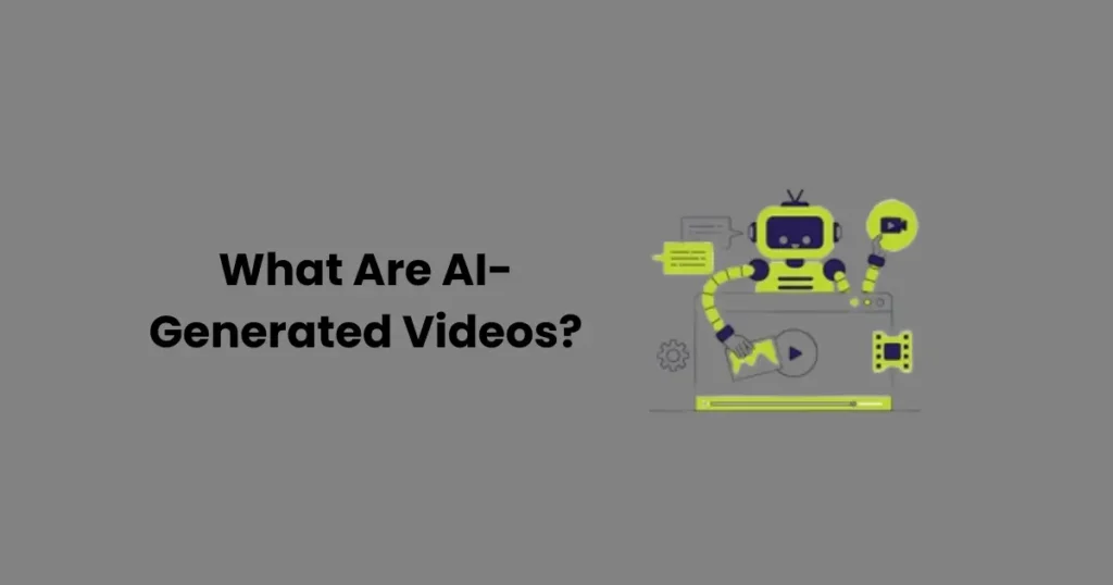 What Are AI-Generated Videos?