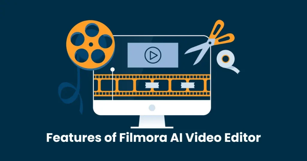 Features of Filmora AI Video Editor