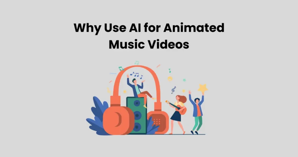 Why Use AI for Animated Music Videos?