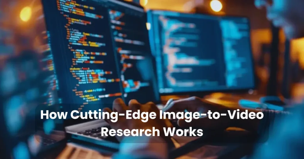 How Cutting-Edge Image-to-Video Research Works