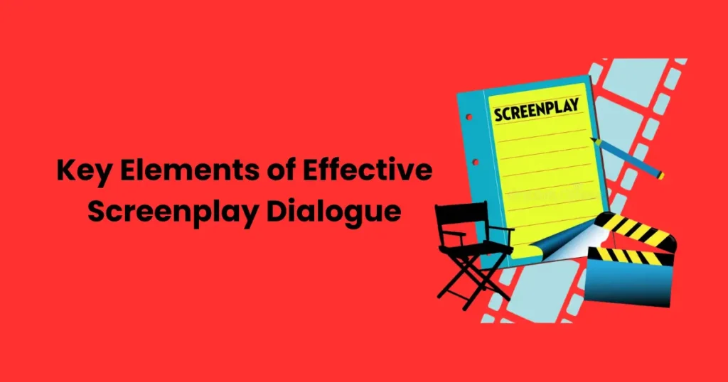 Key Elements of Effective Screenplay Dialogue