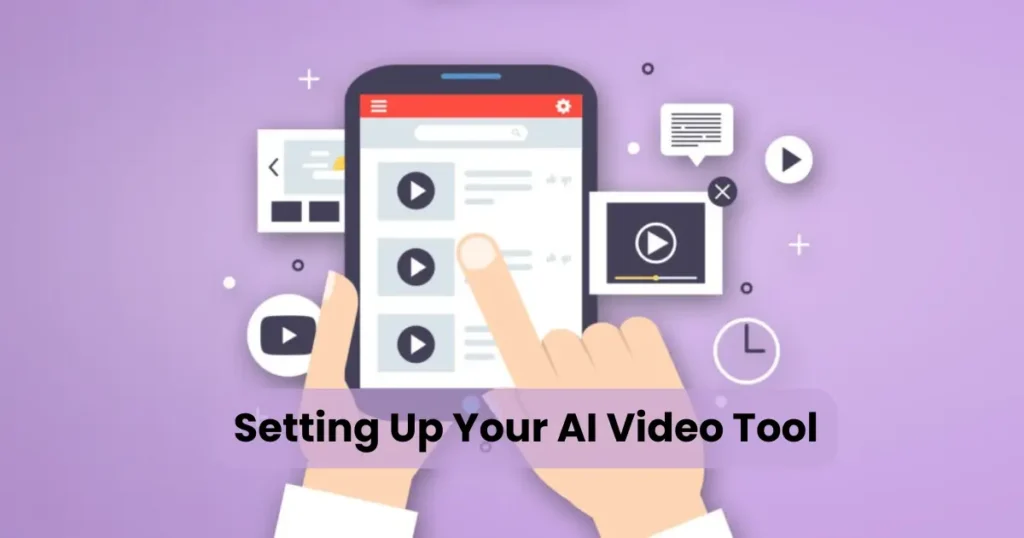 Setting Up Your AI Video Tool