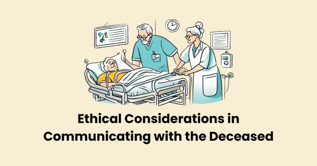 Ethical Considerations in Communicating with the Deceased