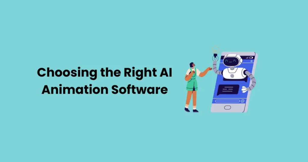 Choosing the Right AI Animation Software