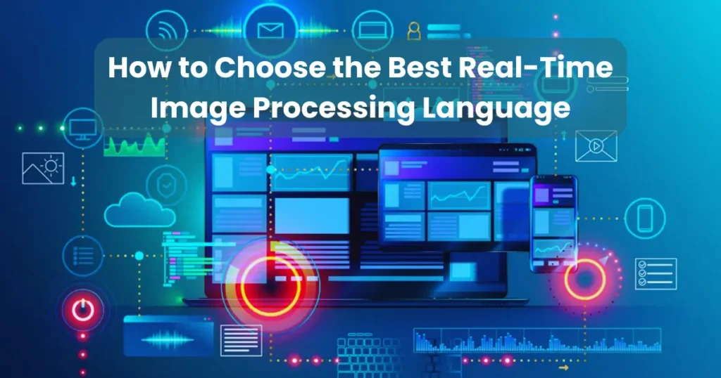 How to Choose the Best Real-Time Image Processing Language