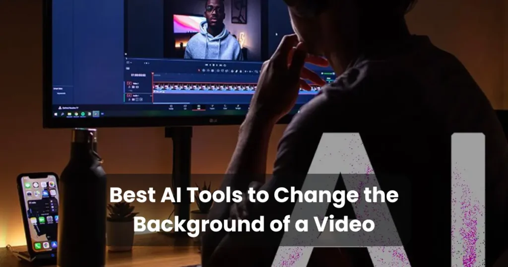 Best AI Tools to Change the Background of a Video