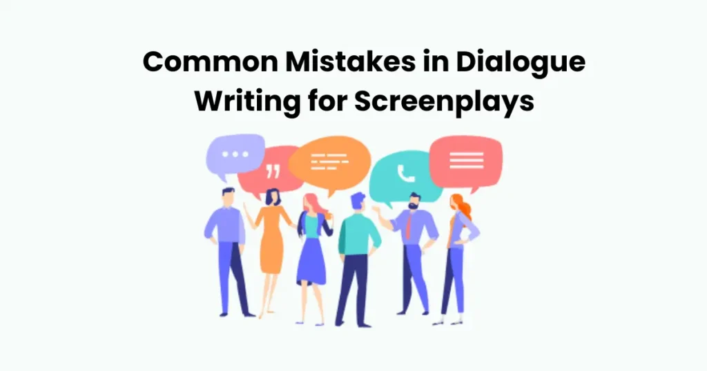 Common Mistakes in Dialogue Writing for Screenplays