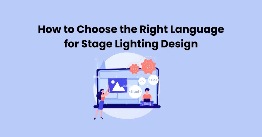 How to Choose the Right Language for Stage Lighting Design