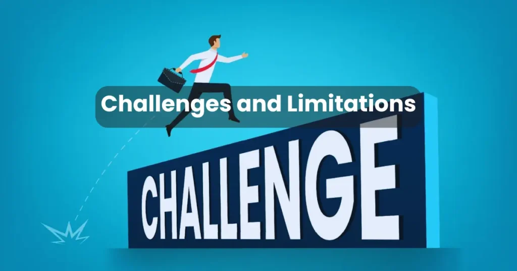 Challenges and Limitations