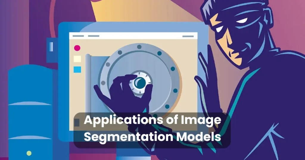 Applications of Image Segmentation Models