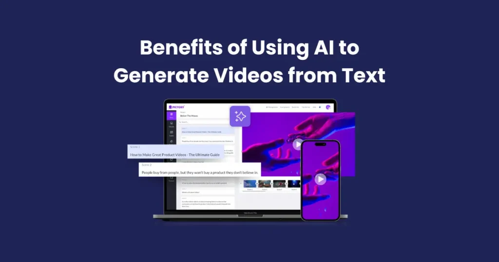 Benefits of Using AI to Generate Videos from Text