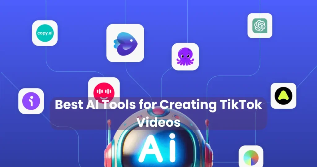 Best AI Tools for Creating TikTok Videos