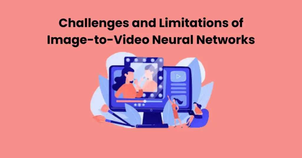 Challenges and Limitations of Image-to-Video Neural Networks