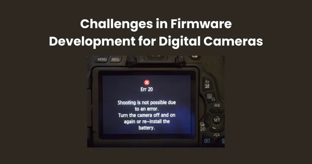 Challenges in Firmware Development for Digital Cameras