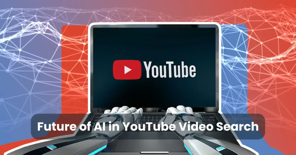 Future of AI in YouTube Video Search