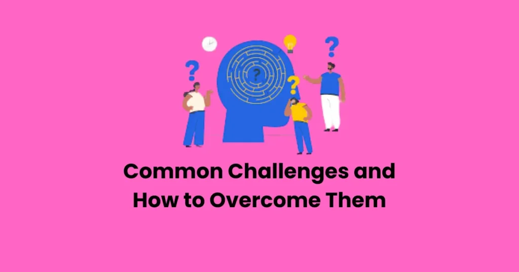 Common Challenges and How to Overcome Them