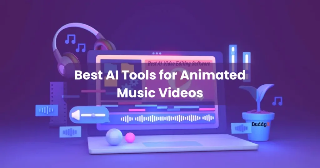 Best AI Tools for Animated Music Videos