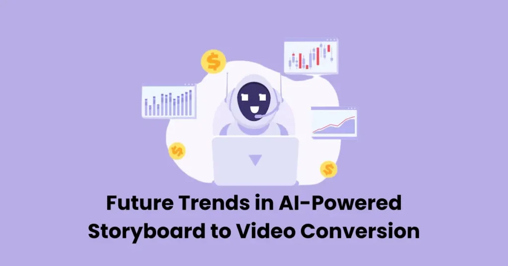 Future Trends in AI-Powered Storyboard to Video Conversion