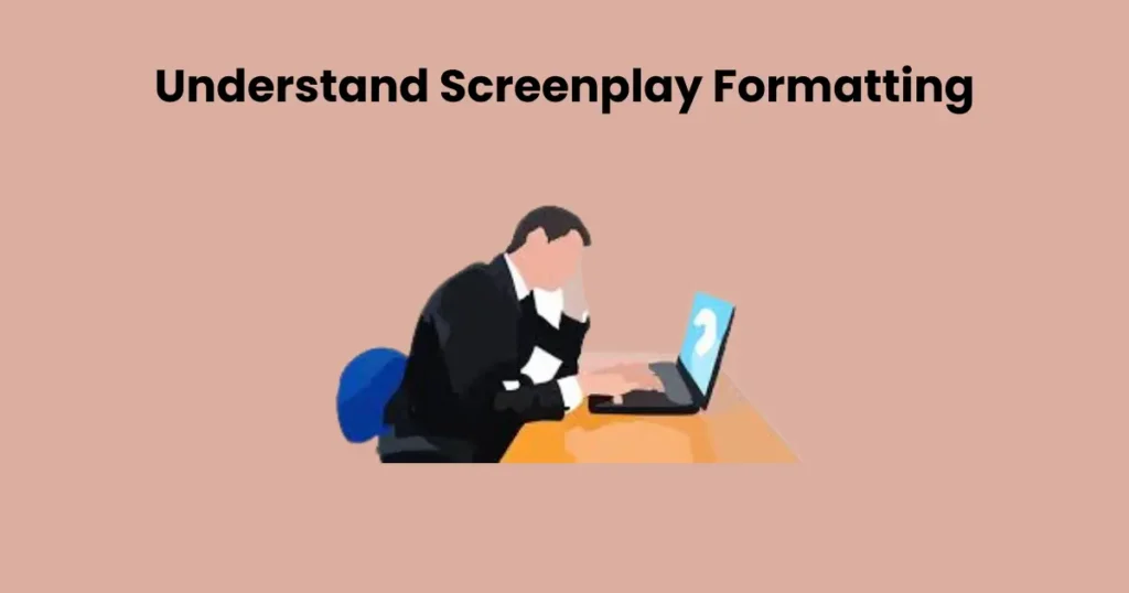 Understand Screenplay Formatting