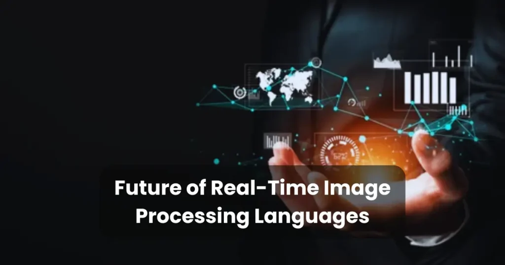 Future of Real-Time Image Processing Languages