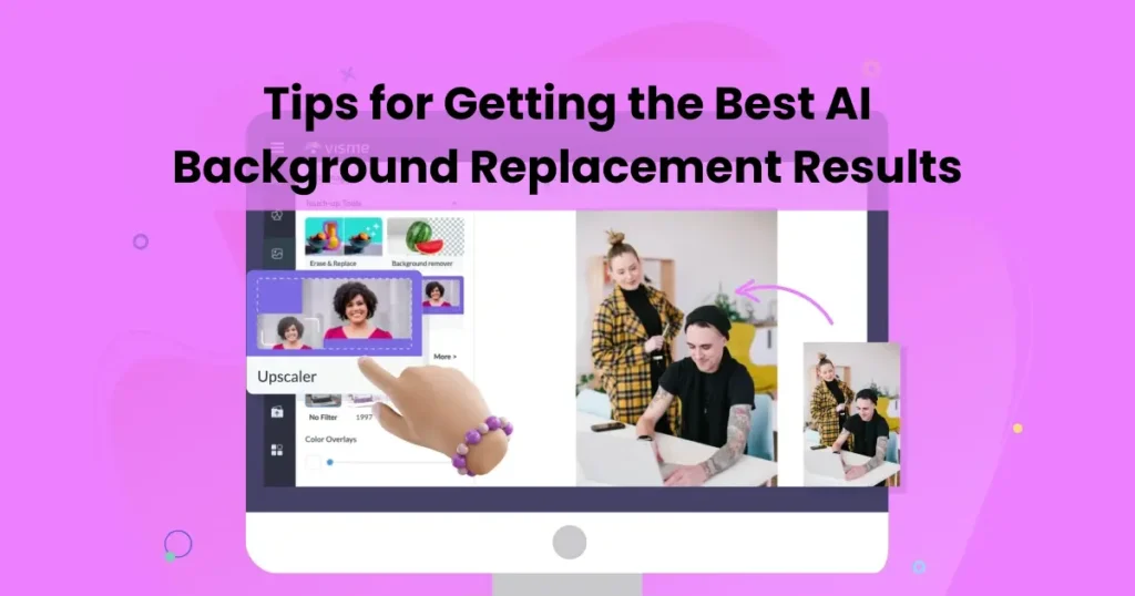 Tips for Getting the Best AI Background Replacement Results