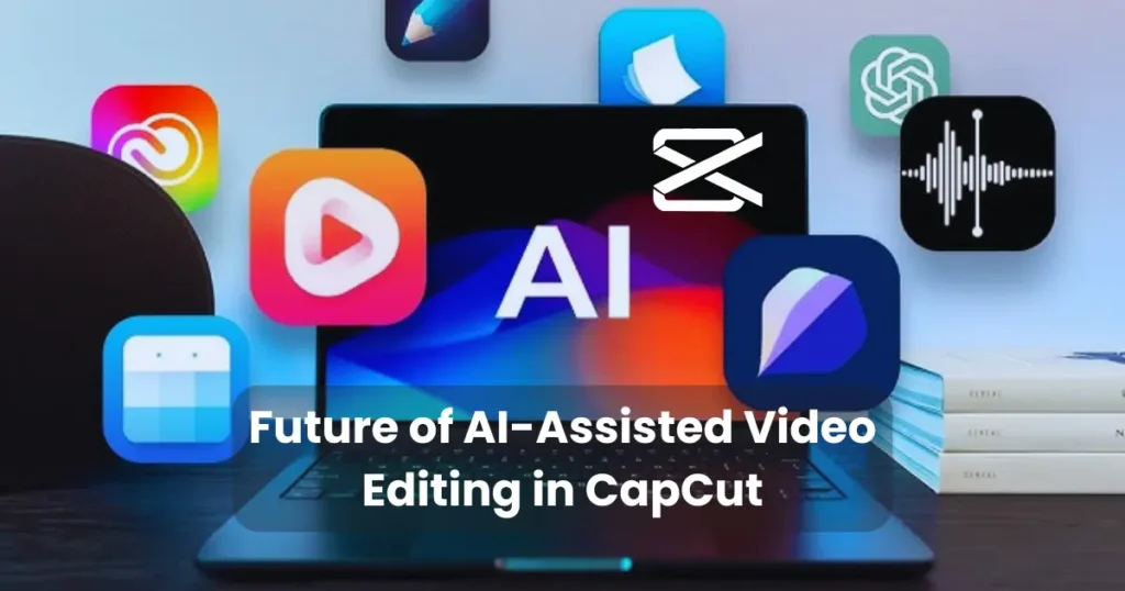 Future of AI-Assisted Video Editing in CapCut