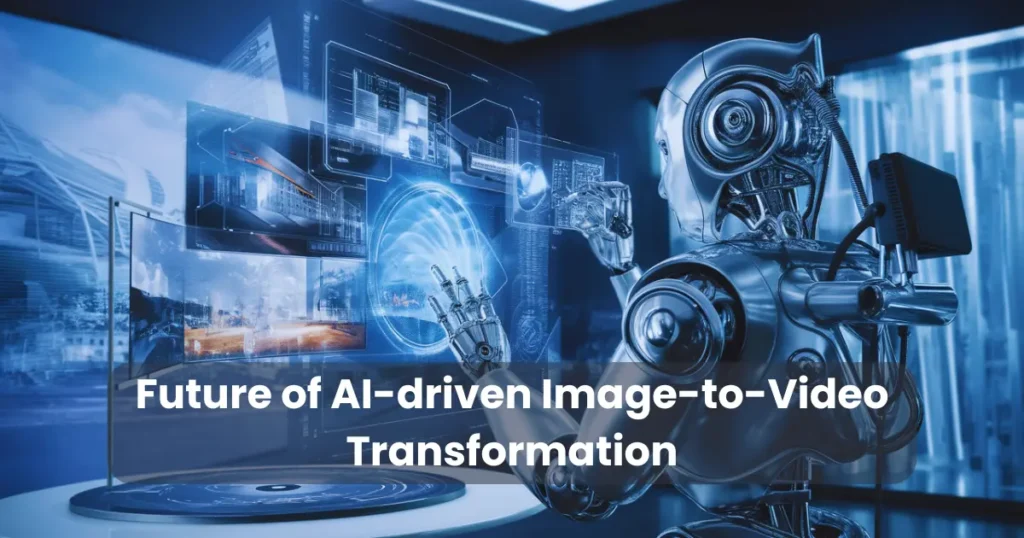 Future of AI-driven Image-to-Video Transformation