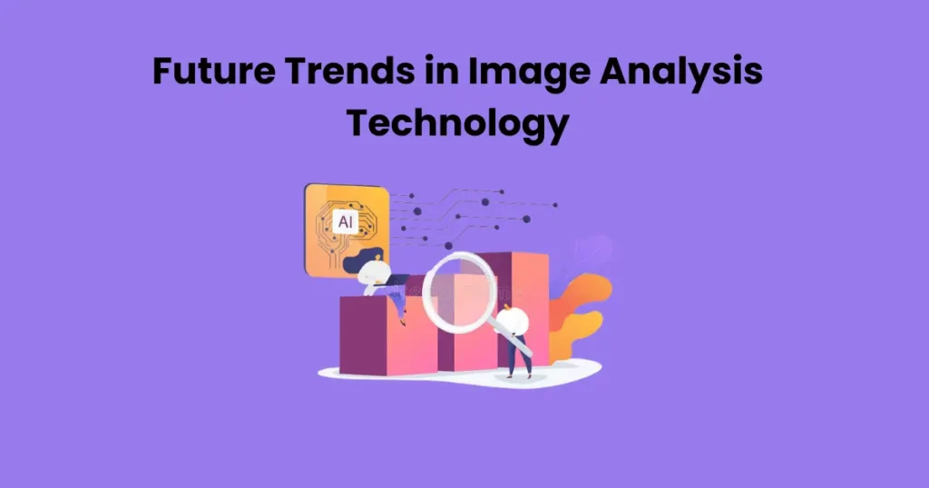 Future Trends in Image Analysis Technology