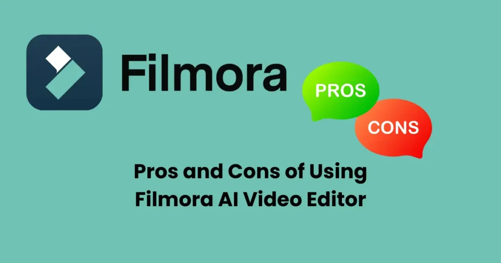 Pros and Cons of Using Filmora AI Video Editor