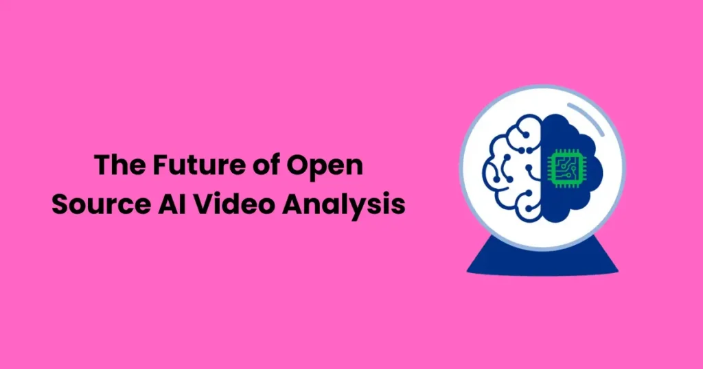 The Future of Open Source AI Video Analysis