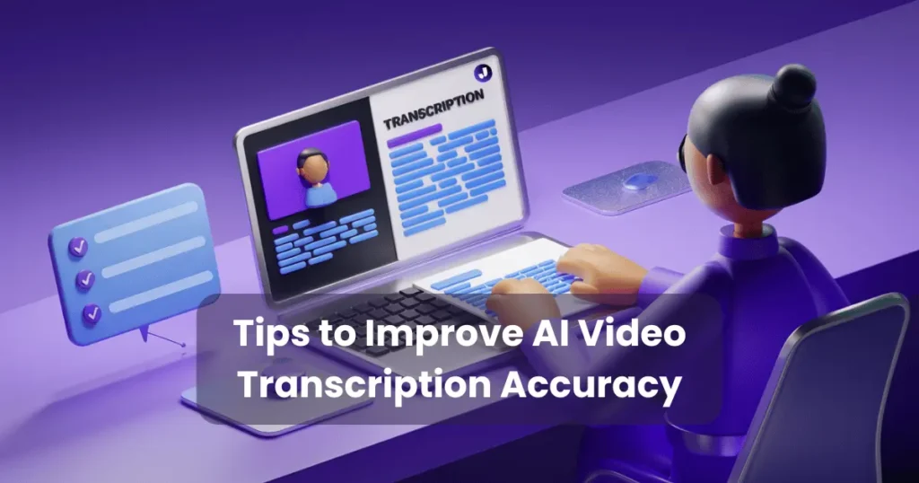 Tips to Improve AI Video Transcription Accuracy