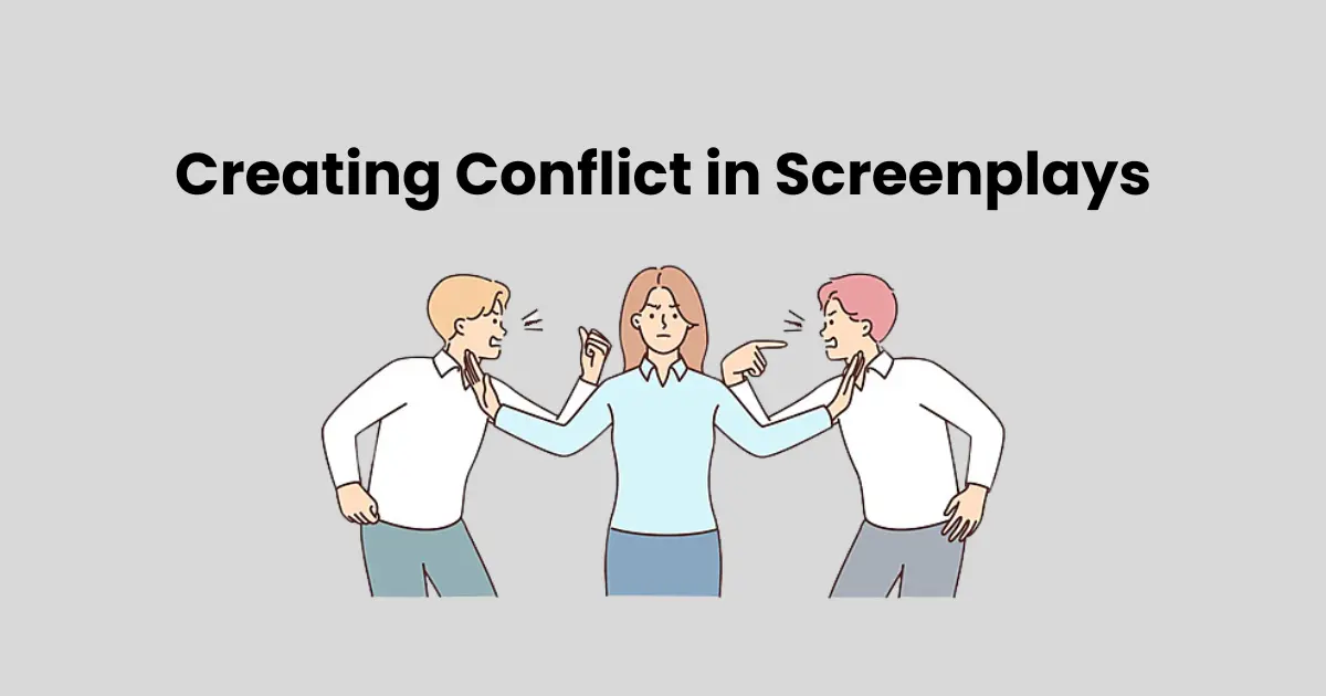 Creating Conflict in Screenplays