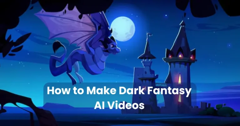 How to Make Dark Fantasy AI Videos