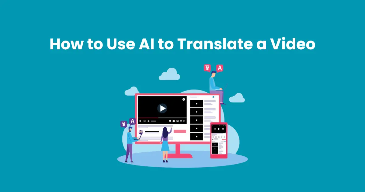 How to Use AI to Translate a Video