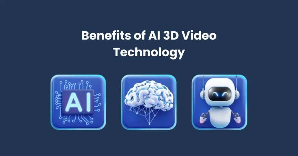 Benefits of AI 3D Video Technology