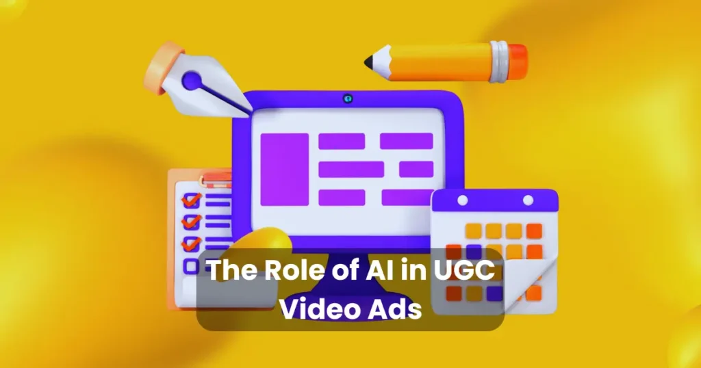 The Role of AI in UGC Video Ads