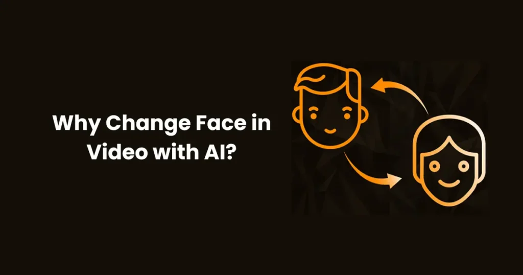 Why Change Face in Video with AI?