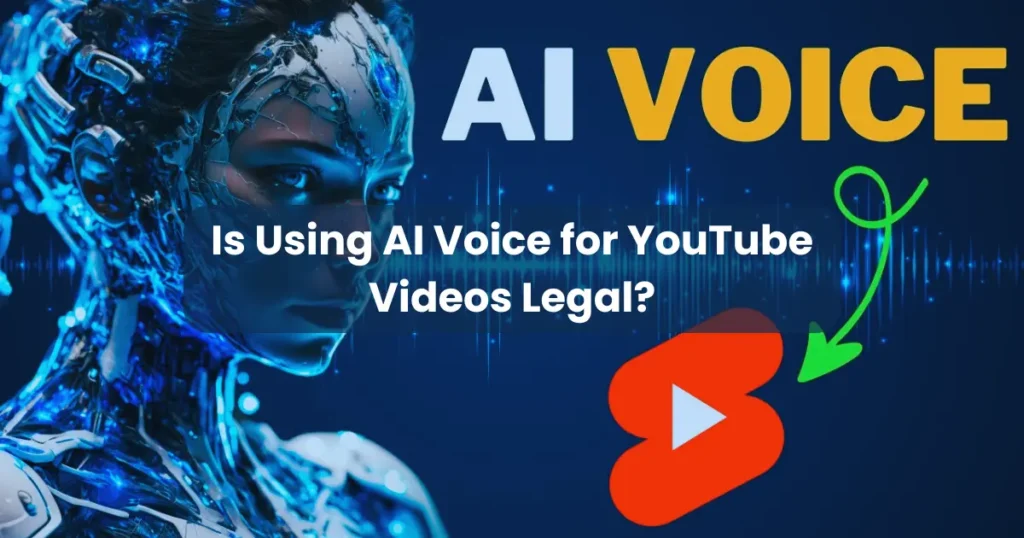 Is Using AI Voice for YouTube Videos Legal?