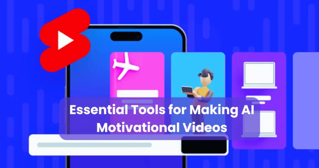 Essential Tools for Making AI Motivational Videos