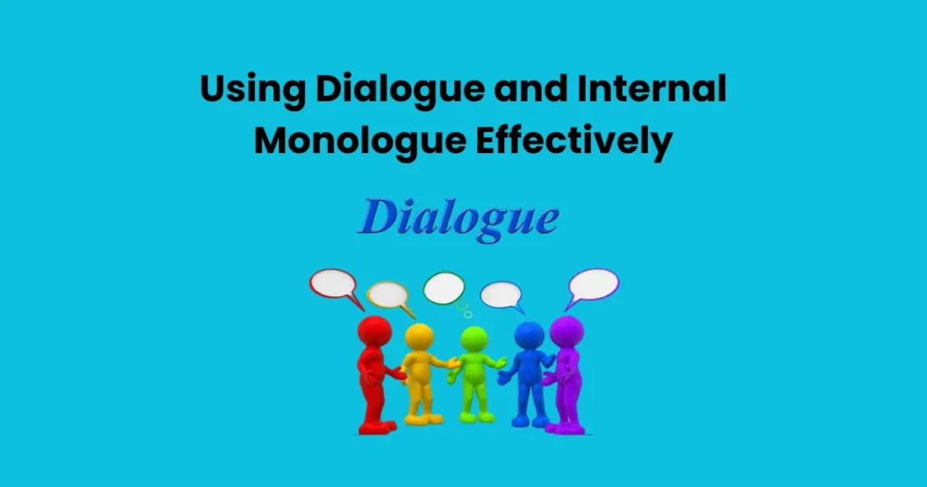 Using Dialogue and Internal Monologue Effectively