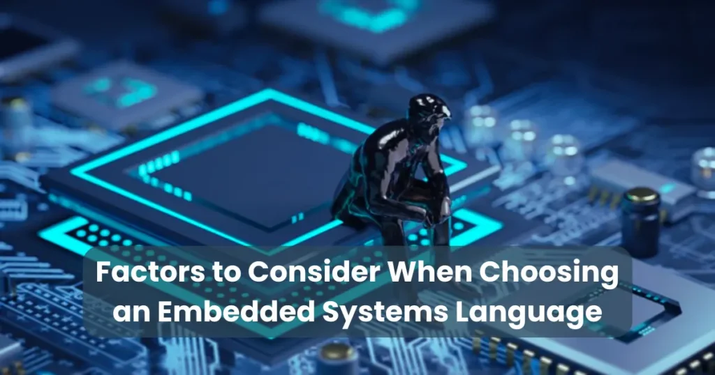 Factors to Consider When Choosing an Embedded Systems Language