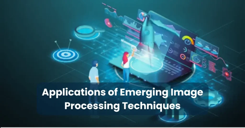 Applications of Emerging Image Processing Techniques