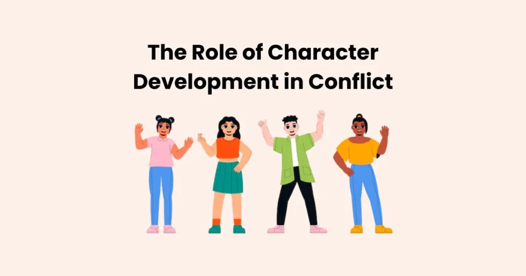 The Role of Character Development in Conflict