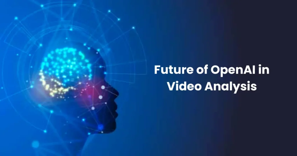 Future of OpenAI in Video Analysis