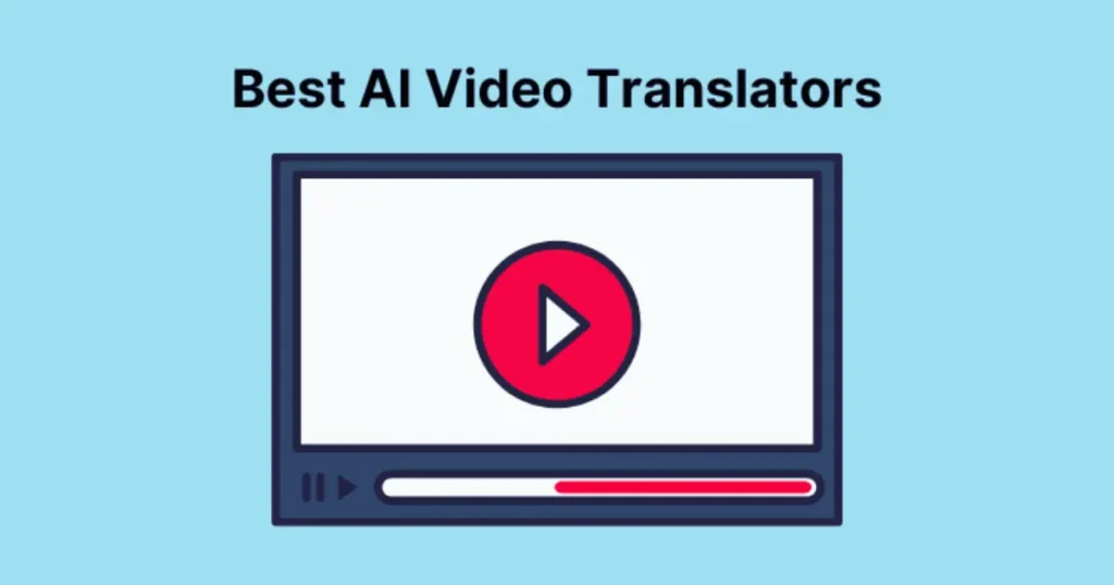 Best AI Tools for Video Translation